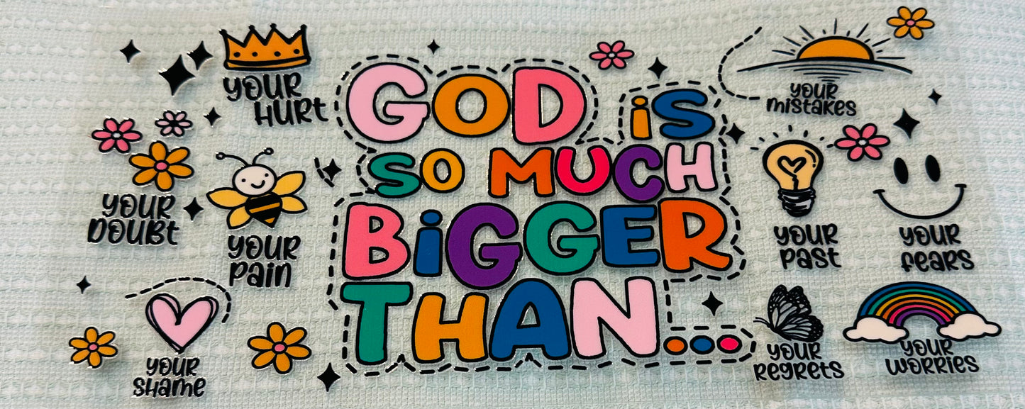 #409 GOD IS SO MUCH BIGGER