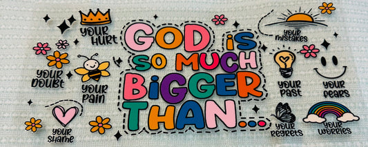 #409 GOD IS SO MUCH BIGGER