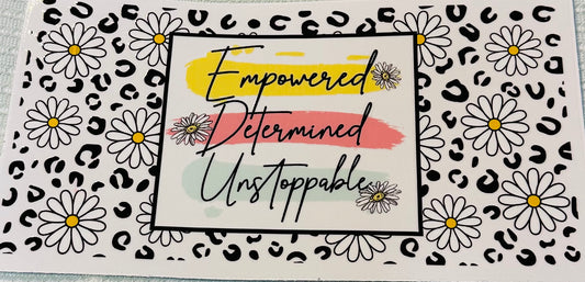 #423 EMPOWDERED DETERMINED UNSTOPPABLE