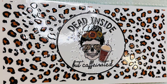 #386 DEAD INSIDE BUT CAFFINATED