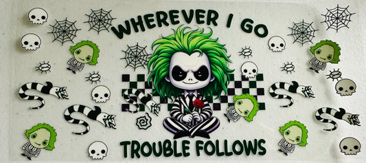 #200 WHEREVER I GO TROUBLE FOLLOWS